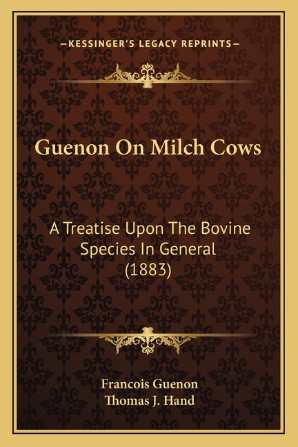 Guenon on Milch Cows: A Treatise Upon the Bovine Species in General (1883)