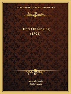 Front cover_Hints On Singing (1894)
