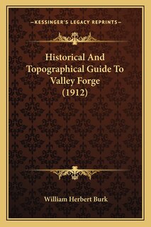 Front cover_Historical And Topographical Guide To Valley Forge (1912)