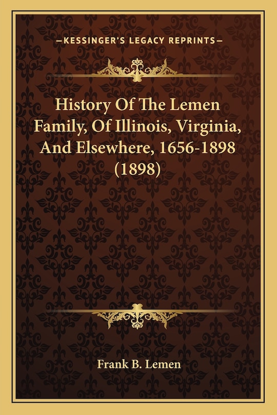 Front cover_History Of The Lemen Family, Of Illinois, Virginia, And Elsewhere, 1656-1898 (1898)