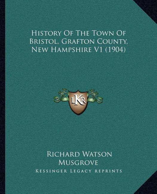 Couverture_History Of The Town Of Bristol, Grafton County, New Hampshire V1 (1904)