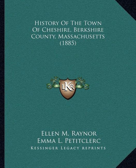 Front cover_History Of The Town Of Cheshire, Berkshire County, Massachusetts (1885)