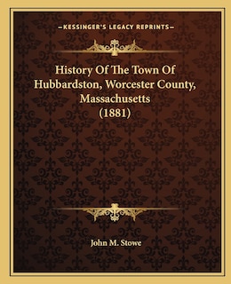 Front cover_History Of The Town Of Hubbardston, Worcester County, Massachusetts (1881)