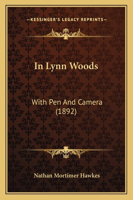 In Lynn Woods: With Pen and Camera (1892)