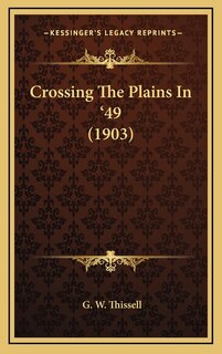 Front cover_Crossing The Plains In '49 (1903)