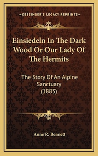 Front cover_Einsiedeln In The Dark Wood Or Our Lady Of The Hermits