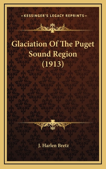 Couverture_Glaciation Of The Puget Sound Region (1913)