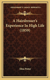 A Hairdresser's Experience in High Life (1859)