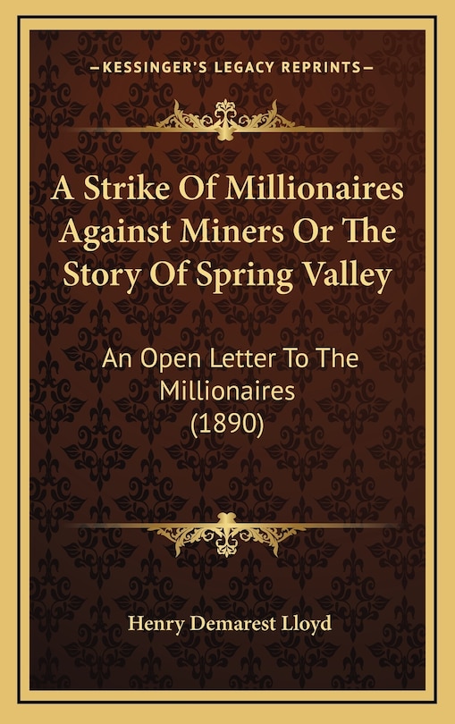 A Strike Of Millionaires Against Miners Or The Story Of Spring Valley: An Open Letter To The Millionaires (1890)