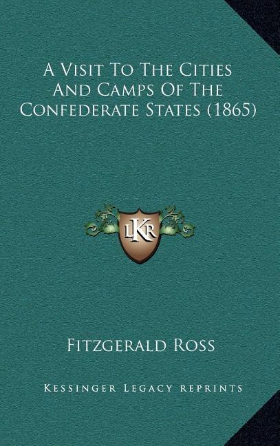 Front cover_A Visit to the Cities and Camps of the Confederate States (1865)