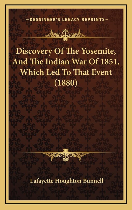 Front cover_Discovery Of The Yosemite, And The Indian War Of 1851, Which Led To That Event (1880)