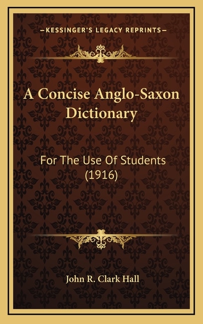 A Concise Anglo-Saxon Dictionary: For The Use Of Students (1916)