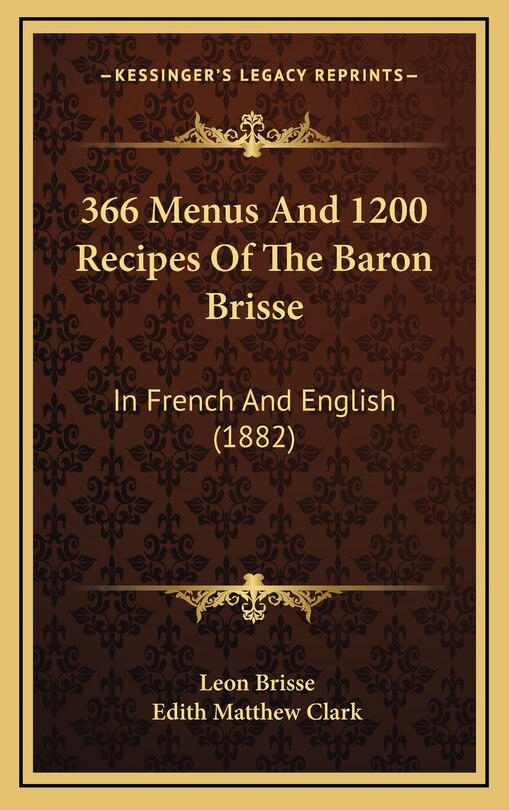 Front cover_366 Menus and 1200 Recipes of the Baron Brisse