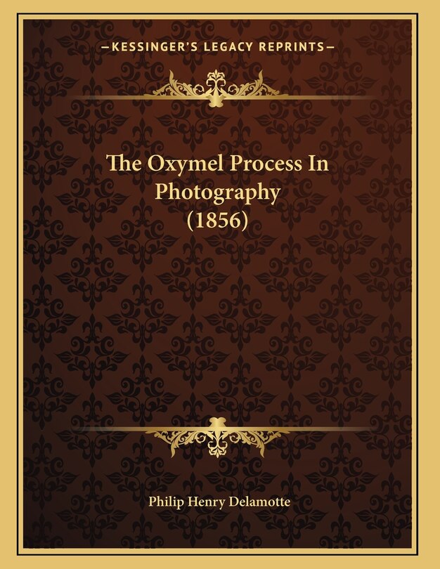 Front cover_The Oxymel Process In Photography (1856)