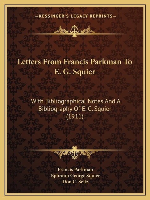 Front cover_Letters From Francis Parkman To E. G. Squier