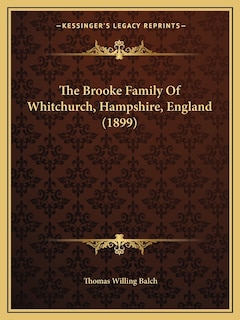 Front cover_The Brooke Family Of Whitchurch, Hampshire, England (1899)