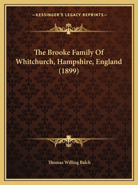 Front cover_The Brooke Family Of Whitchurch, Hampshire, England (1899)