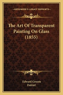Couverture_The Art Of Transparent Painting On Glass (1855)