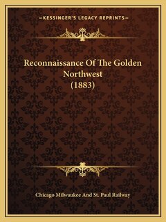 Front cover_Reconnaissance Of The Golden Northwest (1883)