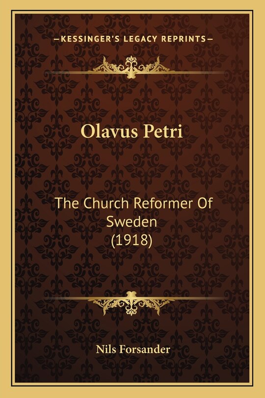 Olavus Petri: The Church Reformer Of Sweden (1918)