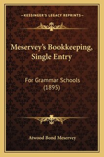 Meservey's Bookkeeping, Single Entry: For Grammar Schools (1895)