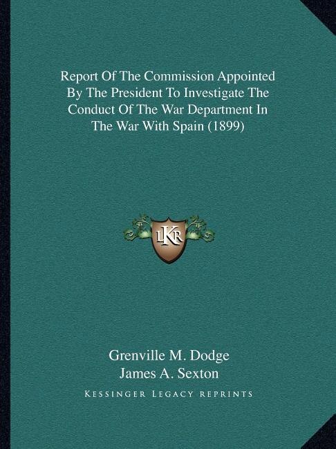 Couverture_Report of the Commission Appointed by the President to Investigate the Conduct of the War Department in the War with Spain (1899)