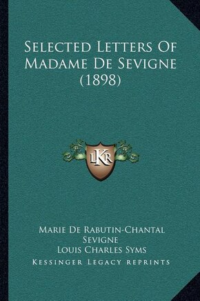 Selected Letters of Madame de Sevigne (1898)