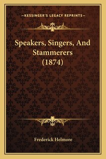 Front cover_Speakers, Singers, And Stammerers (1874)