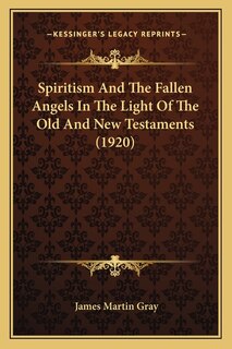 Front cover_Spiritism And The Fallen Angels In The Light Of The Old And New Testaments (1920)