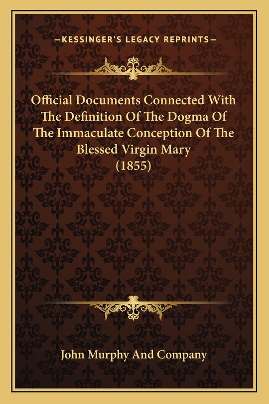Couverture_Official Documents Connected With The Definition Of The Dogma Of The Immaculate Conception Of The Blessed Virgin Mary (1855)