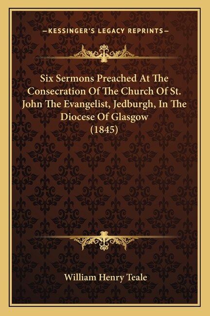 Couverture_Six Sermons Preached at the Consecration of the Church of St. John the Evangelist, Jedburgh, in the Diocese of Glasgow (1845)
