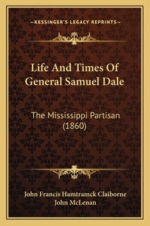 Front cover_Life And Times Of General Samuel Dale