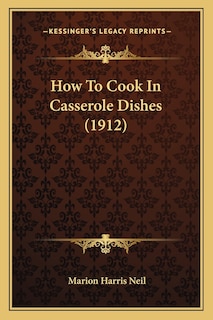 Front cover_How to Cook in Casserole Dishes (1912)