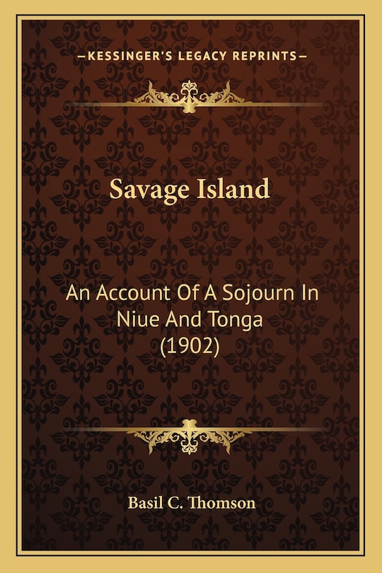 Savage Island: An Account of a Sojourn in Niue and Tonga (1902)