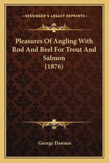 Couverture_Pleasures Of Angling With Rod And Reel For Trout And Salmon (1876)