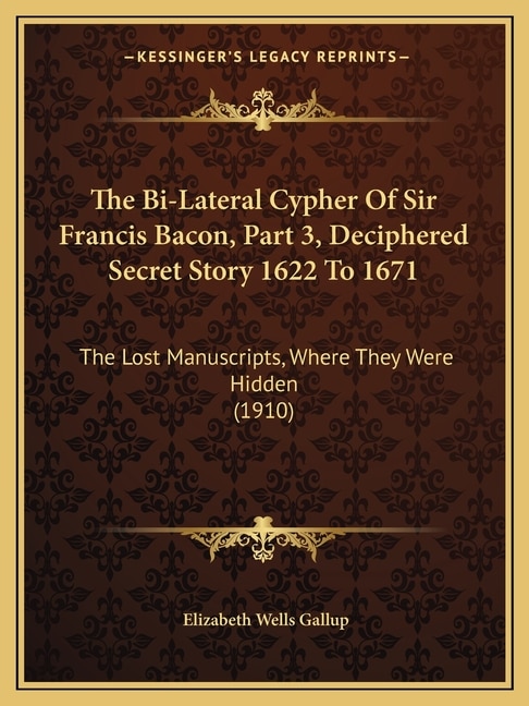 Couverture_The Bi-Lateral Cypher of Sir Francis Bacon, Part 3, Deciphered Secret Story 1622 to 1671