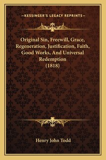 Couverture_Original Sin, Freewill, Grace, Regeneration, Justification, Faith, Good Works, And Universal Redemption (1818)
