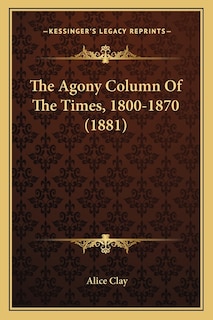 Couverture_The Agony Column Of The Times, 1800-1870 (1881)