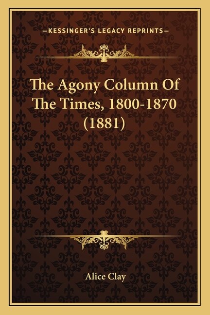 Couverture_The Agony Column Of The Times, 1800-1870 (1881)
