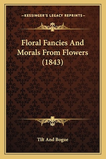 Floral Fancies And Morals From Flowers (1843)