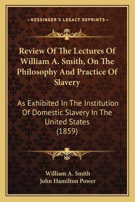 Front cover_Review Of The Lectures Of William A. Smith, On The Philosophy And Practice Of Slavery