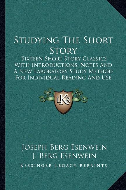 Studying The Short Story: Sixteen Short Story Classics With Introductions, Notes And A New Laboratory Study Method For Individual Reading And Use In Colleges And Schools (1918)