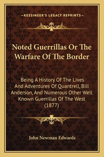 Front cover_Noted Guerrillas Or The Warfare Of The Border