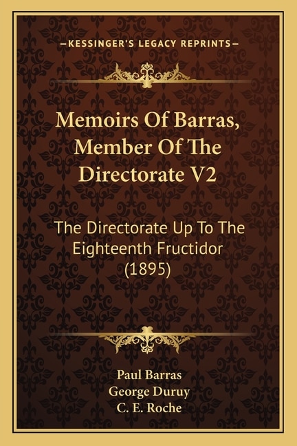 Memoirs Of Barras, Member Of The Directorate V2: The Directorate Up To The Eighteenth Fructidor (1895)