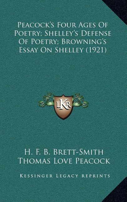 Front cover_Peacock's Four Ages Of Poetry; Shelley's Defense Of Poetry; Browning's Essay On Shelley (1921)