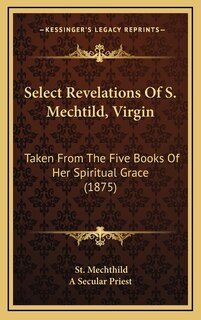 Couverture_Select Revelations Of S. Mechtild, Virgin