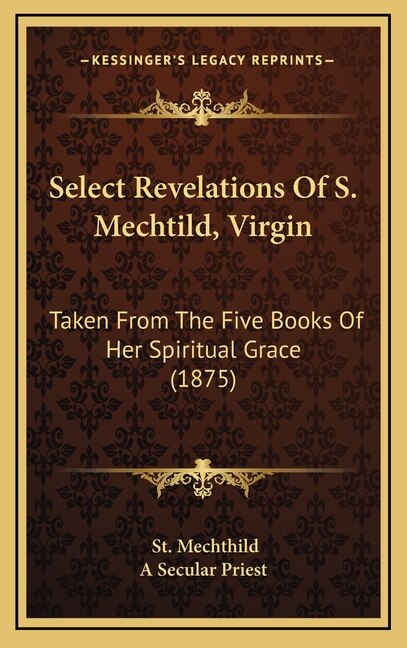 Couverture_Select Revelations Of S. Mechtild, Virgin