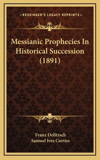 Couverture_Messianic Prophecies In Historical Succession (1891)