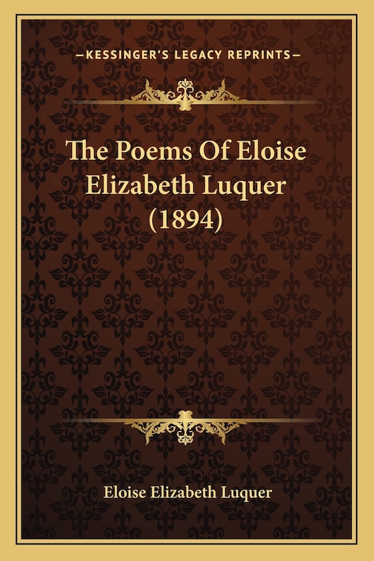 Front cover_The Poems Of Eloise Elizabeth Luquer (1894)