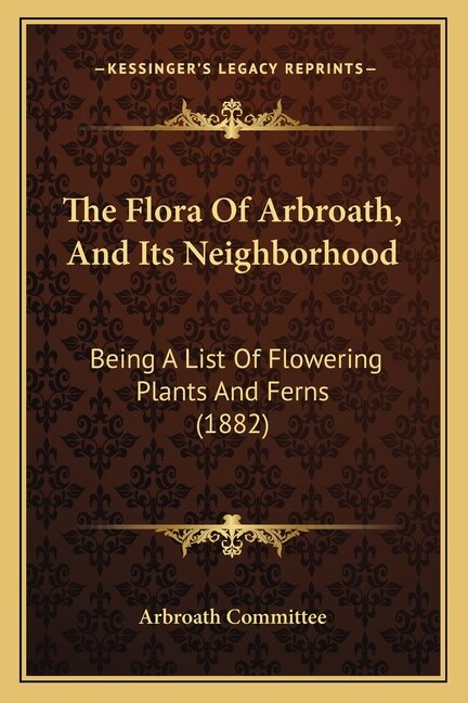 Front cover_The Flora Of Arbroath, And Its Neighborhood
